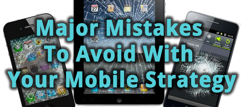 Need to Avoid Mistakes During Mobile Marketing